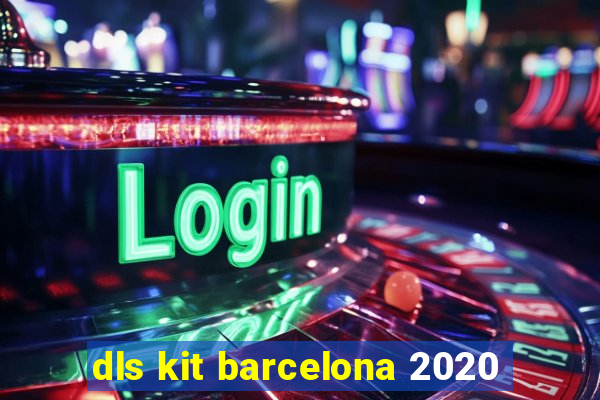 dls kit barcelona 2020